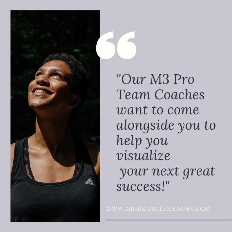Our M3 Pro Team Coaches will help you visualize your next great success How to Visualize Your Victories and Start Reaching Your Fullest Potential
