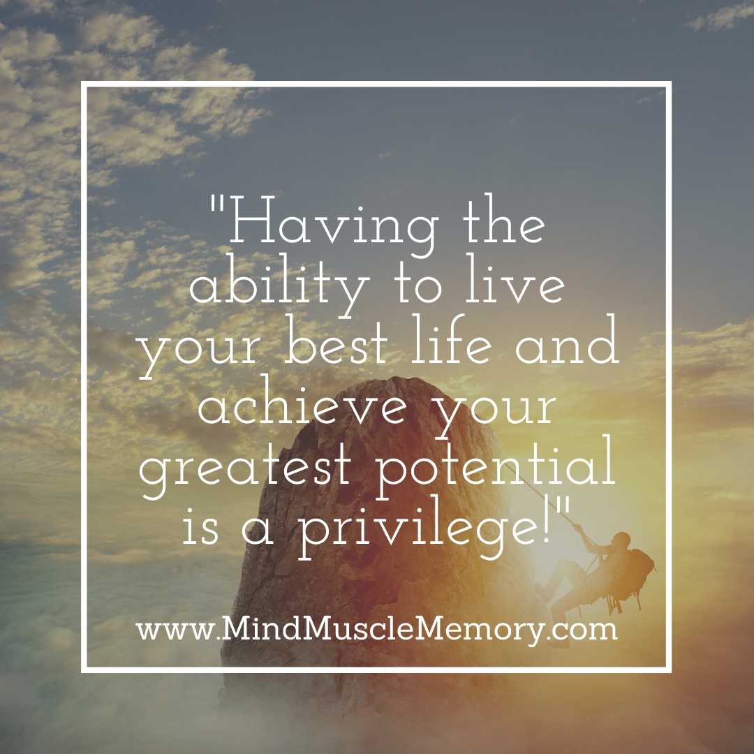 Having the ability to live your best life and achieve your greatest potential is a privilege Home