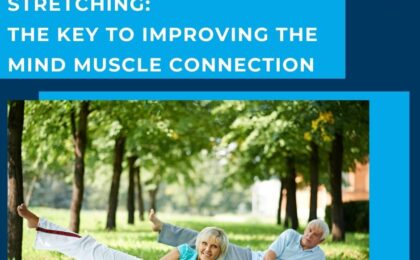 Stretching The Key to Improving the Mind Muscle Connection (1)
